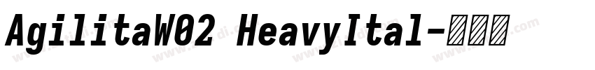 AgilitaW02 HeavyItal字体转换
